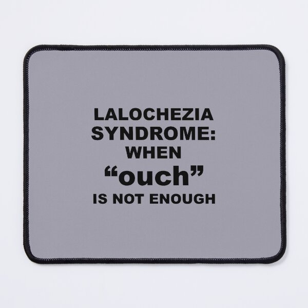 Item preview, Lalochezia Syndrome - When Ouch Is Not Enough designed and sold by taiche.
