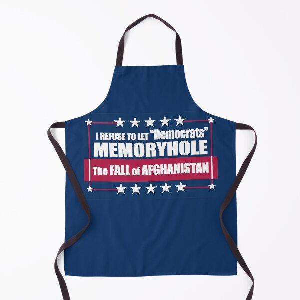 Item preview, I Refuse to Let "Democrats" Memoryhole The Fall of Afghanistan designed and sold by Swabcraft.