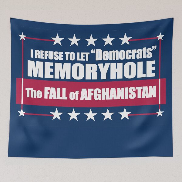 Item preview, I Refuse to Let "Democrats" Memoryhole The Fall of Afghanistan designed and sold by Swabcraft.