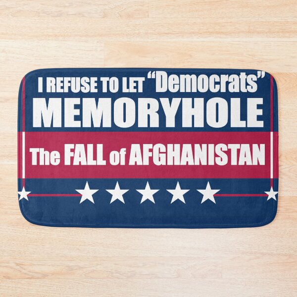 Item preview, I Refuse to Let "Democrats" Memoryhole The Fall of Afghanistan designed and sold by Swabcraft.