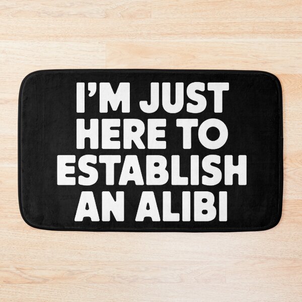 Item preview, I'm just here to establish an alibi designed and sold by tachyon273.