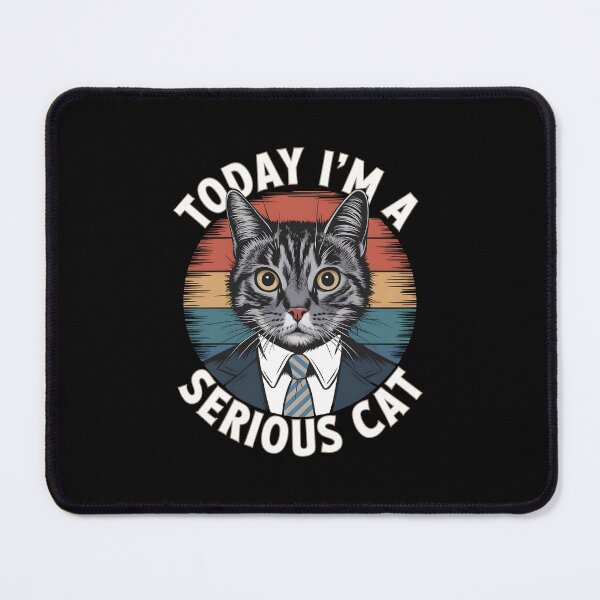 Item preview, Today I'm a Serious Cat designed and sold by HeadTurningArt.