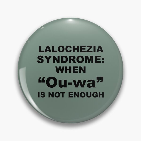 Item preview, Lalochezia Syndrome - When Ou-wa Is Not Enough designed and sold by taiche.