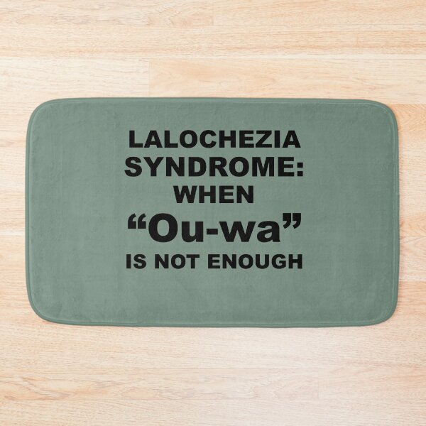 Item preview, Lalochezia Syndrome - When Ou-wa Is Not Enough designed and sold by taiche.