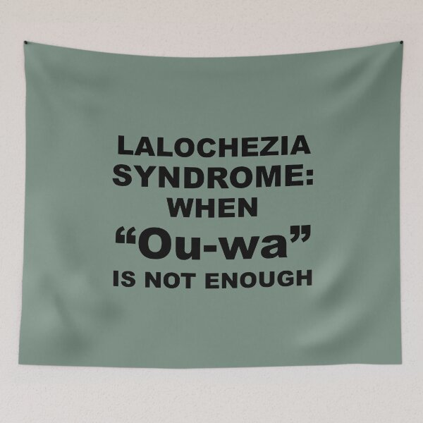 Item preview, Lalochezia Syndrome - When Ou-wa Is Not Enough designed and sold by taiche.