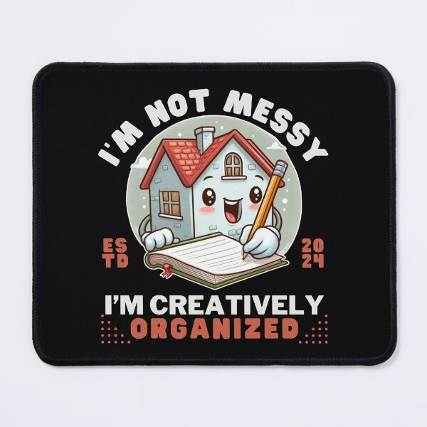 Item preview, I'm not messy, I'm creatively organized designed and sold by Peerless-Prime.