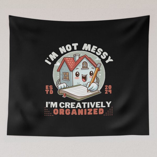 Item preview, I'm not messy, I'm creatively organized designed and sold by Peerless-Prime.