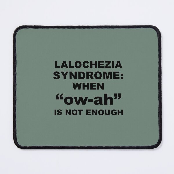 Item preview, Lalochezia Syndrome - When ow-ah Is Not Enough designed and sold by taiche.