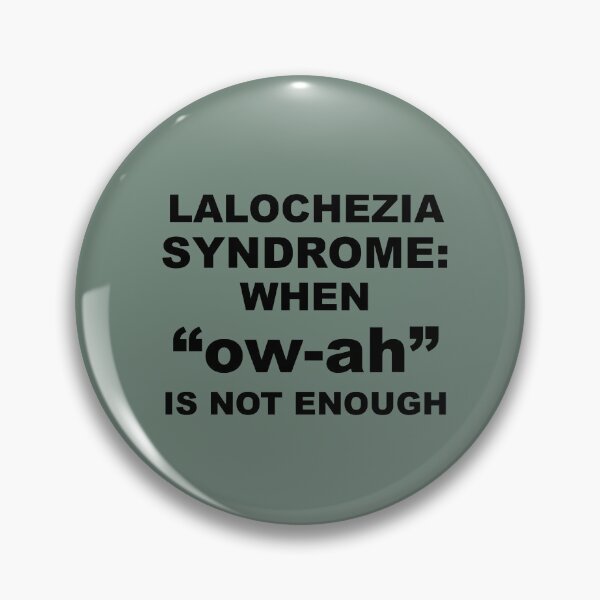 Item preview, Lalochezia Syndrome - When ow-ah Is Not Enough designed and sold by taiche.
