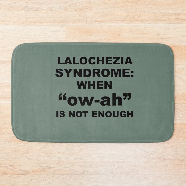 Item preview, Lalochezia Syndrome - When ow-ah Is Not Enough designed and sold by taiche.