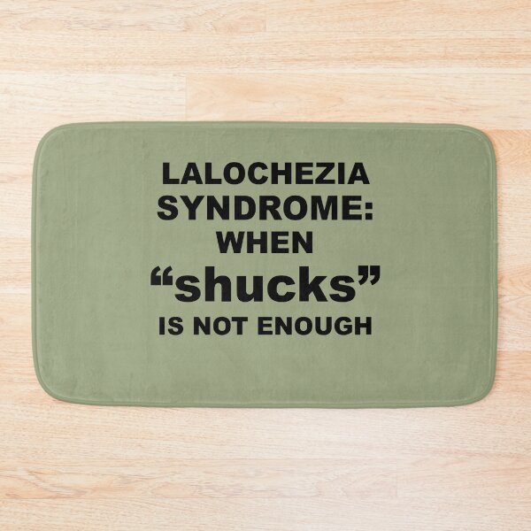 Item preview, Lalochezia Syndrome - When Shucks Is Not Enough designed and sold by taiche.