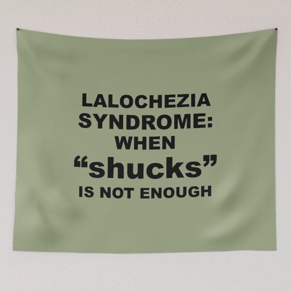 Item preview, Lalochezia Syndrome - When Shucks Is Not Enough designed and sold by taiche.
