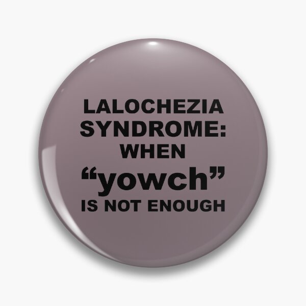 Item preview, Lalochezia Syndrome - When Yowch Is Not Enough designed and sold by taiche.