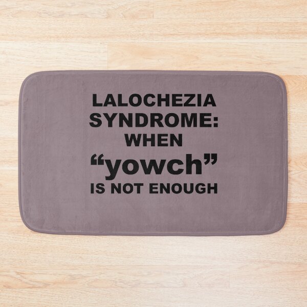 Item preview, Lalochezia Syndrome - When Yowch Is Not Enough designed and sold by taiche.