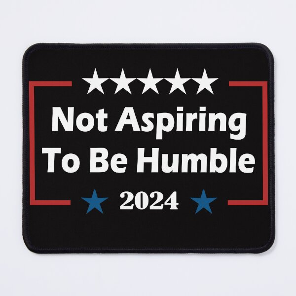 Item preview, I'm Not Aspiring To Be Humble Powerful Messages designed and sold by AxelBrook.