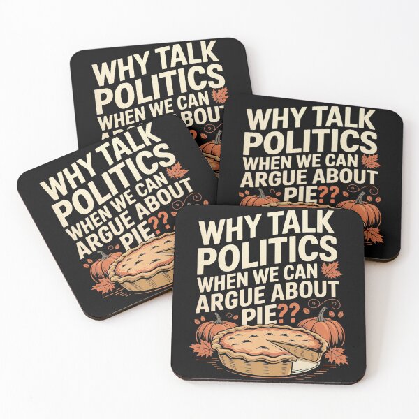 Item preview, Why Talk Politics When We Can Argue About Pie?? designed and sold by MonkiFlipp.