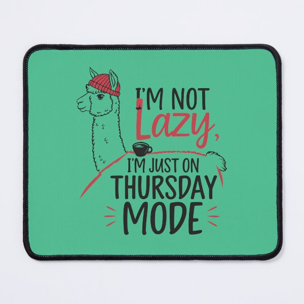 Item preview, I'm Not Lazy, I'm Just on Thursday Mode – Chill Llama with Coffee designed and sold by PragmaticP.