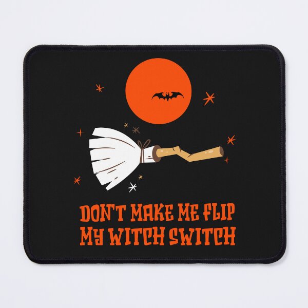 Item preview, Don't Make Me Flip My Witch Switch designed and sold by tinape2007.
