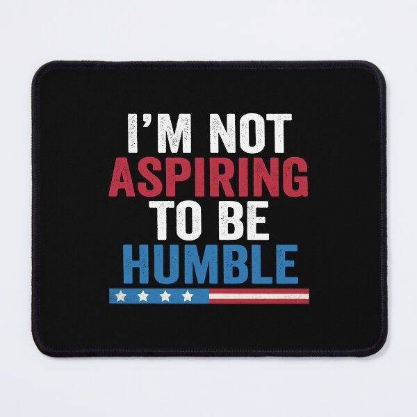 Item preview, Im Not Aspiring to Be Humble Kamala Harris 2024  designed and sold by abderrahmane03.