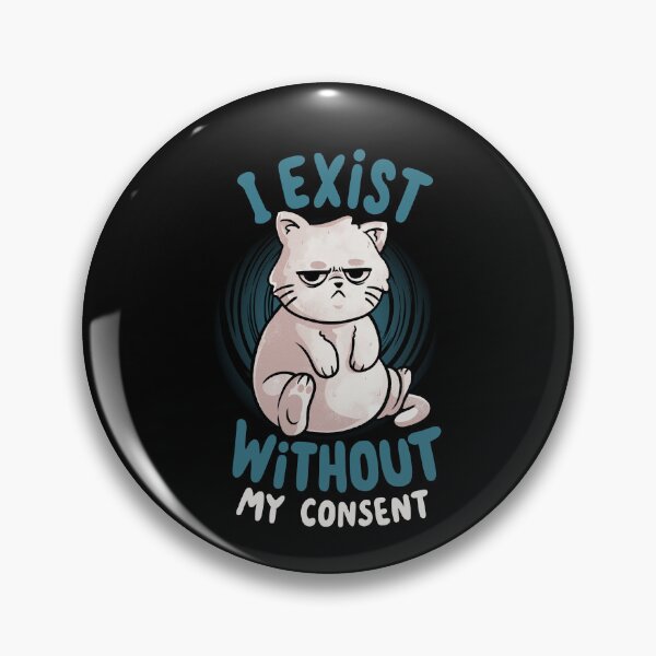 Item preview, I Exist Without My Consent - Cute Angry Chubby Cat Sarcasm Funny Gift designed and sold by EduEly.