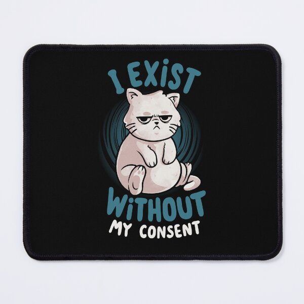 Item preview, I Exist Without My Consent - Cute Angry Chubby Cat Sarcasm Funny Gift designed and sold by EduEly.