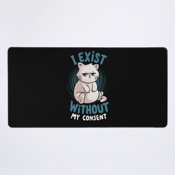 Item preview, I Exist Without My Consent - Cute Angry Chubby Cat Sarcasm Funny Gift designed and sold by EduEly.