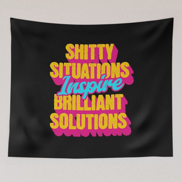 Item preview, Shitty Situations Inspire Brilliant Solutions Sarcastic Quote designed and sold by Shelmodine79.