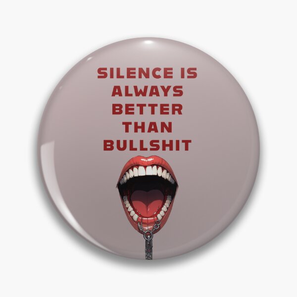 Item preview, SILENCE IS ALWAYS BETTER THAN BULLSHIT designed and sold by La Loca.