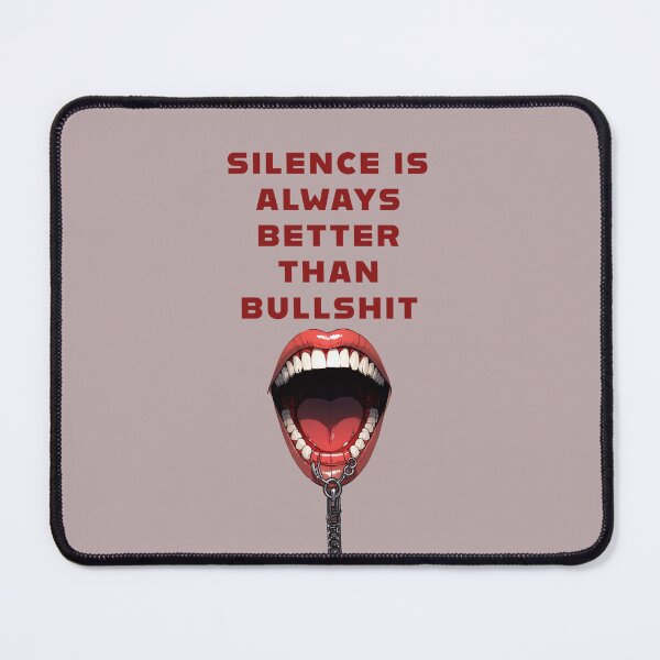 Item preview, SILENCE IS ALWAYS BETTER THAN BULLSHIT designed and sold by La Loca.