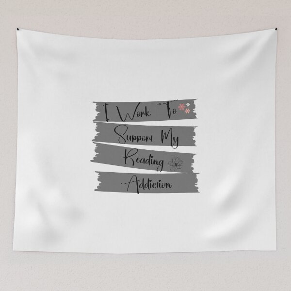 Item preview, I Work To Support My Reading Addiction Book Readers Love Books - Book Quote designed and sold by JustCrafted.