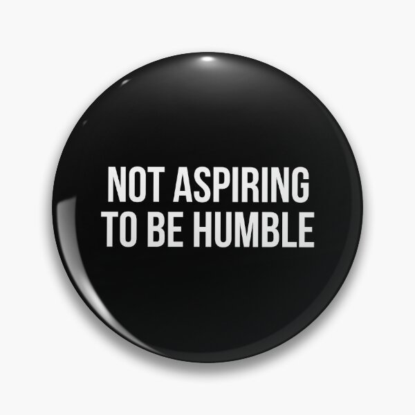 Item preview, Not Aspiring To Be Humble  designed and sold by allthetees.