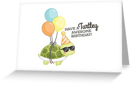"TURTLEY AWESOME BIRTHDAY" Greeting Card by punnylemon ...