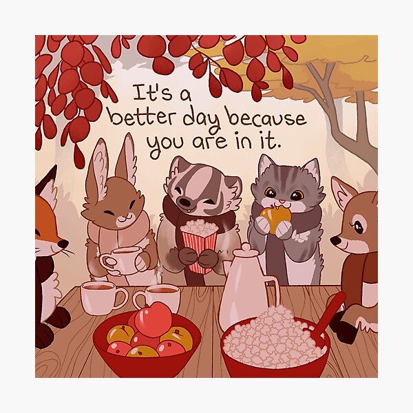 Item preview, "It's a Better Day Because You Are In It" Autumn Animal Friends designed and sold by thelatestkate.