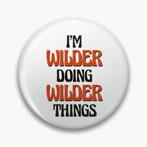 Item preview, I'm Wilder Doing Wilder Things designed and sold by Oussinc.