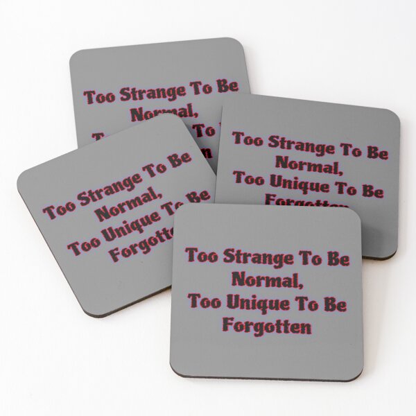 Item preview, Too strange to be normal, too unique to be forgotten  designed and sold by RadManDesigns.