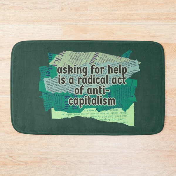 Item preview, Asking For Help is a Radical Act of Anti-Capitalism designed and sold by carlymagpie.