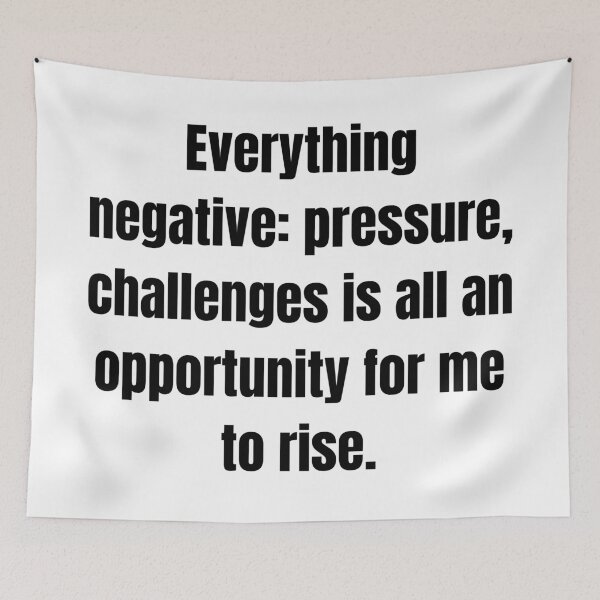Item preview, Everything negative: pressure, challenges is all an opportunity for me to rise. designed and sold by Tri-point12.