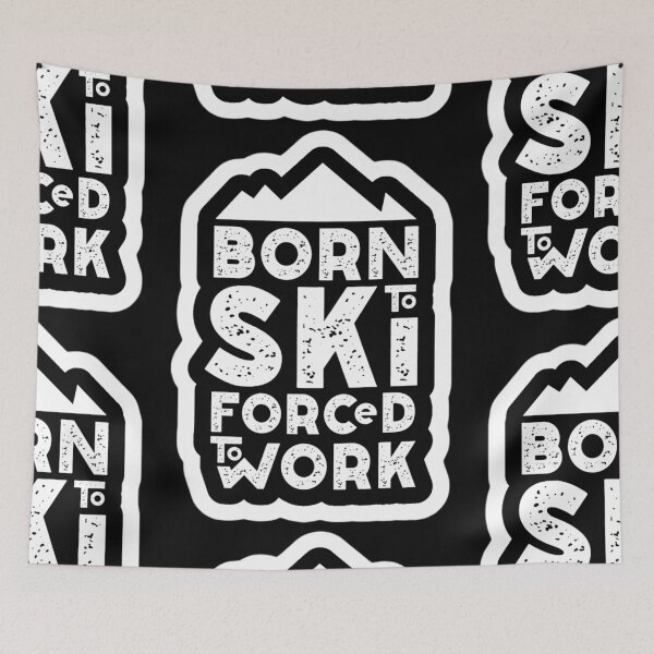 Item preview, Born To Ski Forced To Work designed and sold by UZRWRLD .