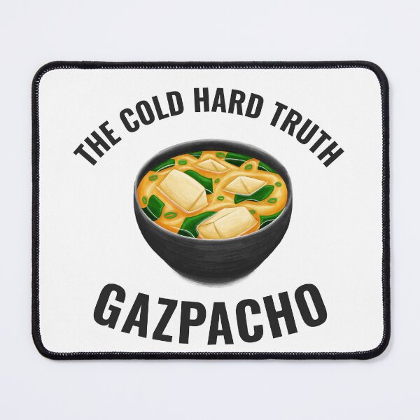 Item preview, Gazpacho The Cold Hard Truth designed and sold by 87-Aesthetics.