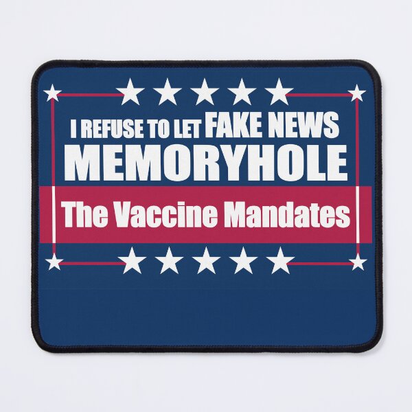 Item preview, I Refuse to Let Fake News Memoryhole The Vaccine Mandates designed and sold by Swabcraft.