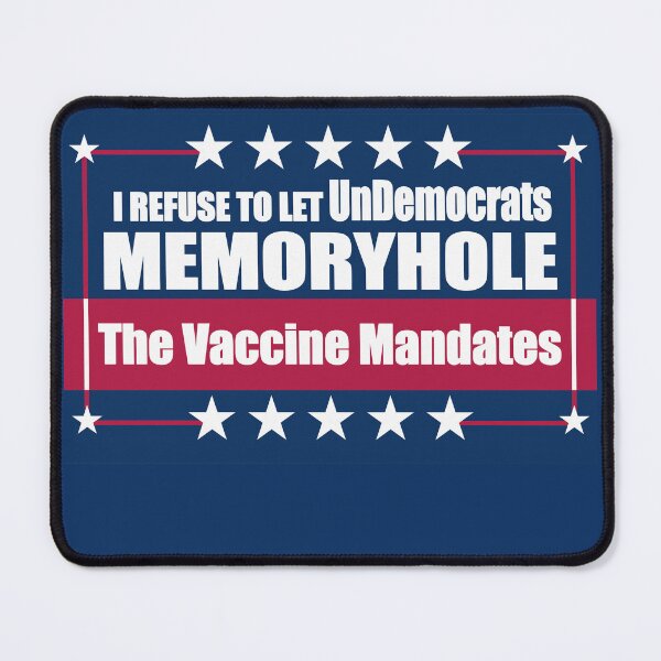 Item preview, I Refuse to Let UnDemocrats Memoryhole The Vaccine Mandates designed and sold by Swabcraft.