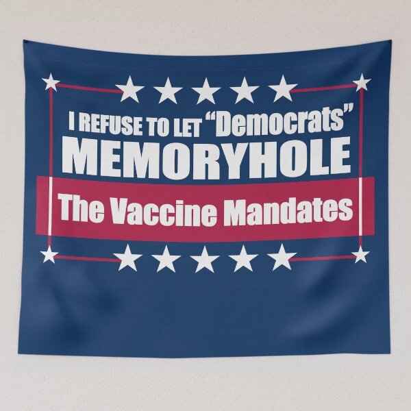 Item preview, I Refuse to Let "Democrats" Memoryhole The Vaccine Mandates designed and sold by Swabcraft.