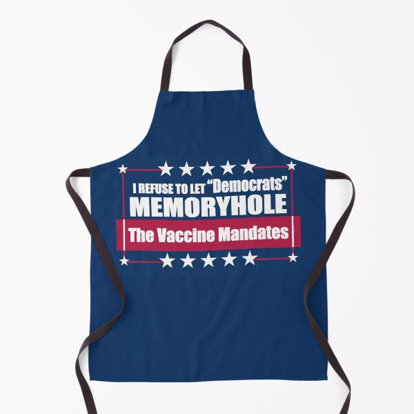 Item preview, I Refuse to Let "Democrats" Memoryhole The Vaccine Mandates designed and sold by Swabcraft.