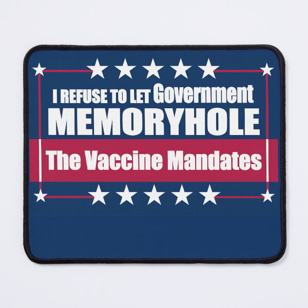 Item preview, I Refuse to Let Government Memoryhole The Vaccine Mandates designed and sold by Swabcraft.