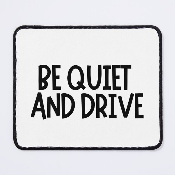 Item preview, Be Quiet And Drive  designed and sold by CharmStudio.