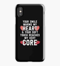 Your Smile Warms My Heart & Your Soft Touch Reaches My Very Core iPhone Case