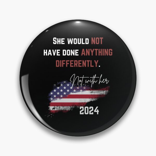 Item preview, She would NOT have done ANYTHING DIFFERENTLY, Not With Her 2024 T-Shirt designed and sold by DesignByJMc.