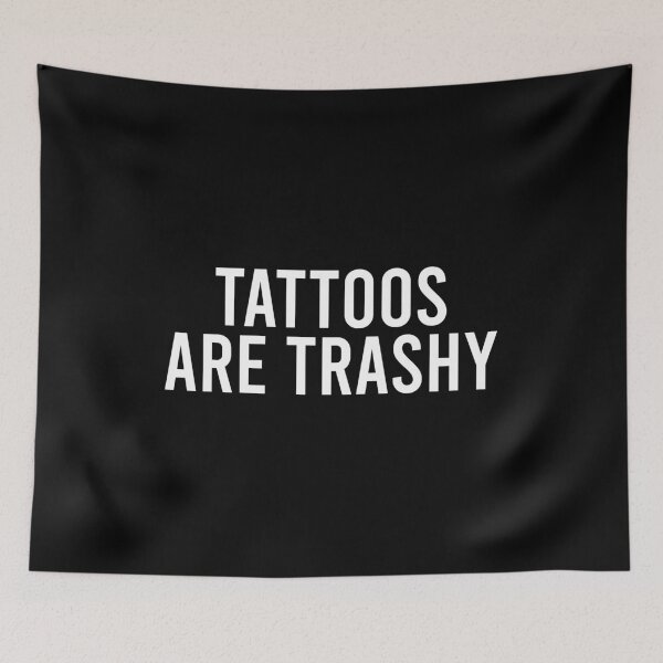 Item preview, Tattoos Are Trashy designed and sold by zhilwahesani.