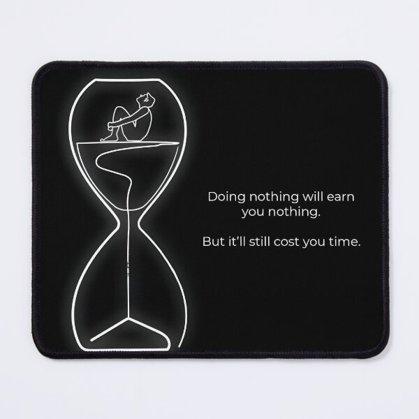 Item preview, Time Is Ticking: Doing Nothing Costs Everything designed and sold by HustleLover.