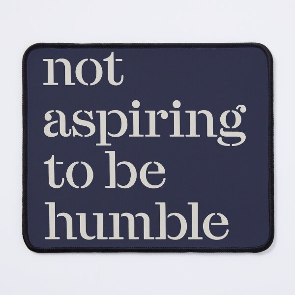 Item preview, Not Aspiring to be Humble, Kamala Harris Humble Quote, Kamala CHD Podcast Quote, Subtle Kamala Support designed and sold by Jone Cham.